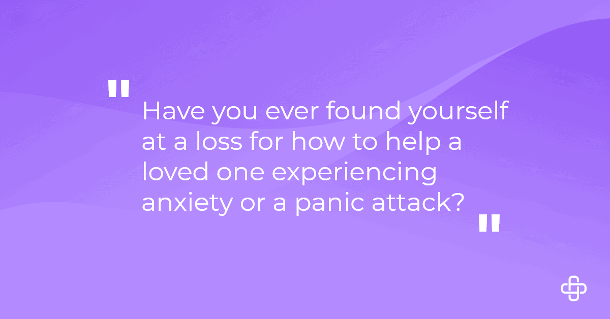 How to Support Someone Dealing with Anxiety and Panic Attacks